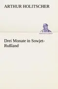 Cover: 9783847236771 | Drei Monate in Sowjet-Rußland | Arthur Holitscher | Taschenbuch | 2012