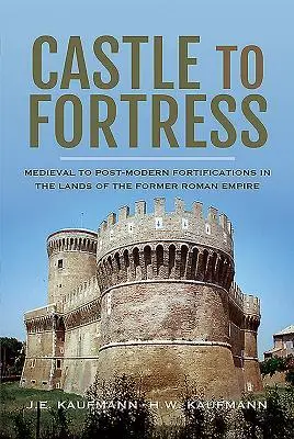 Cover: 9781526736871 | Castle to Fortress: Medieval to Post-Modern Fortifications in the...