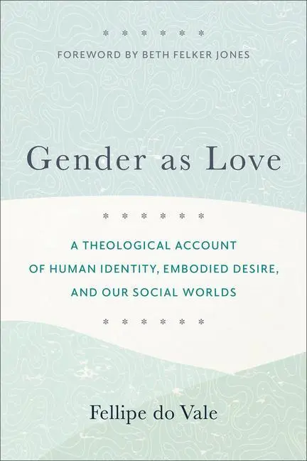 Cover: 9781540966971 | Gender as Love - A Theological Account of Human Identity, Embodied...