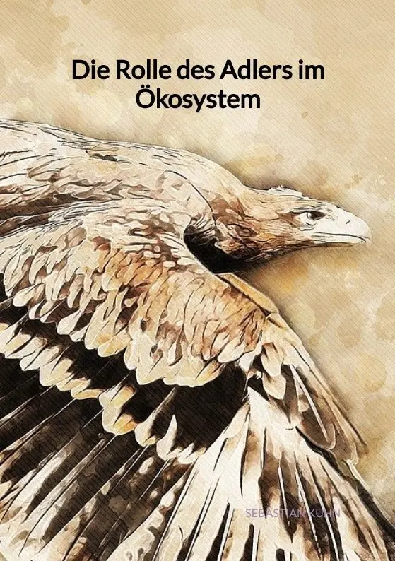 Cover: 9783347886971 | Die Rolle des Adlers im Ökosystem | Sebastian Kuhn | Taschenbuch