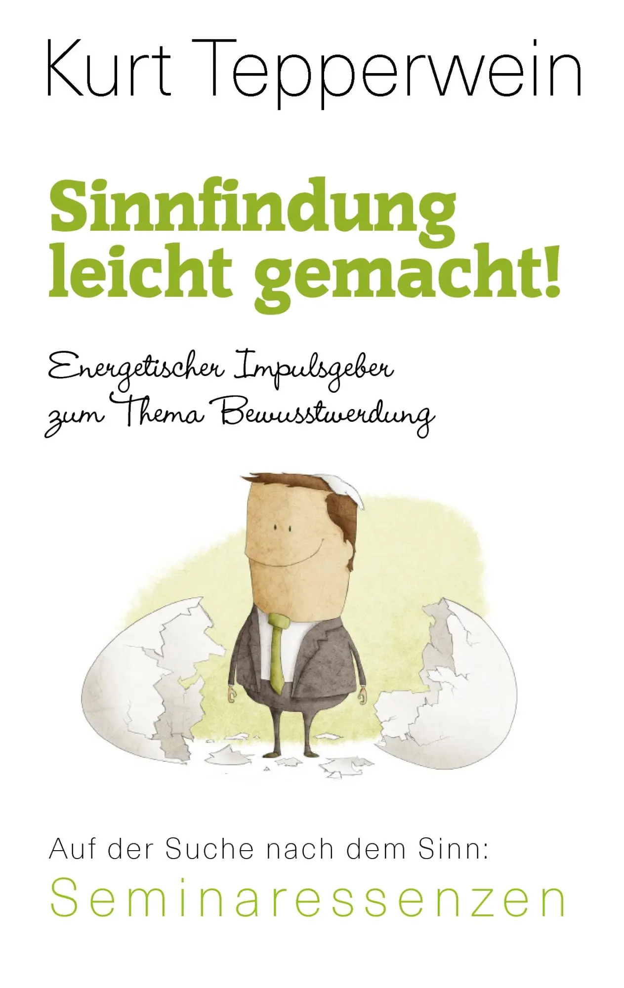Cover: 9783837006971 | Sinnfindung leicht gemacht! - Energetischer Impulsgeber zum Thema...