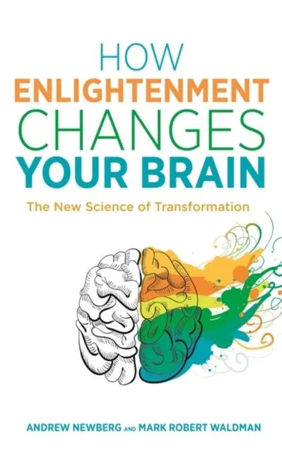 Cover: 9781781807071 | How Enlightenment Changes Your Brain | Andrew Newberg (u. a.) | Buch