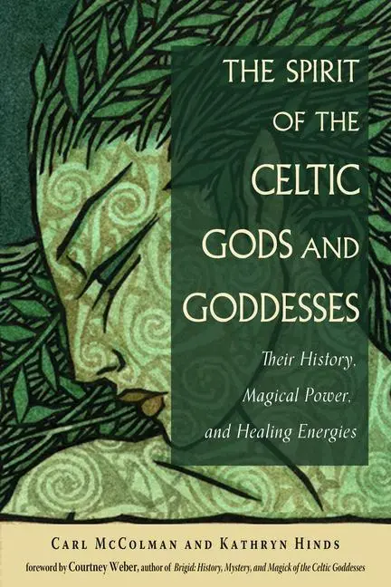 Cover: 9781578637171 | The Spirit of the Celtic Gods and Goddesses | Carl Mccolman (u. a.)