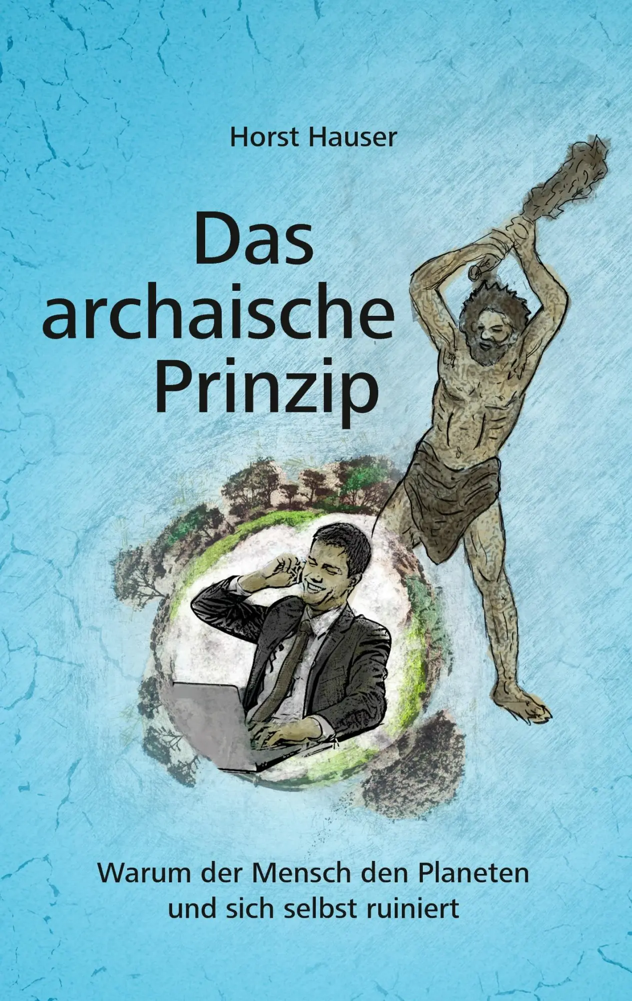 Cover: 9783744827171 | Das archaische Prinzip | Horst Hauser | Taschenbuch | 100 S. | Deutsch
