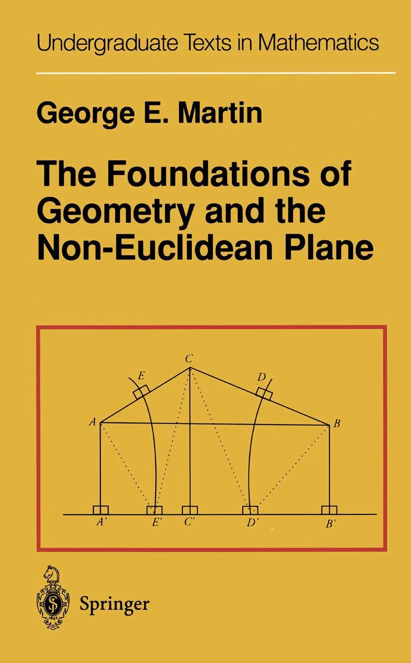 Cover: 9781461257271 | The Foundations of Geometry and the Non-Euclidean Plane | G. E. Martin Cover: 9781461257271 | The Foundations of Geometry and the Non-Euclidean Plane | G. E. Martin