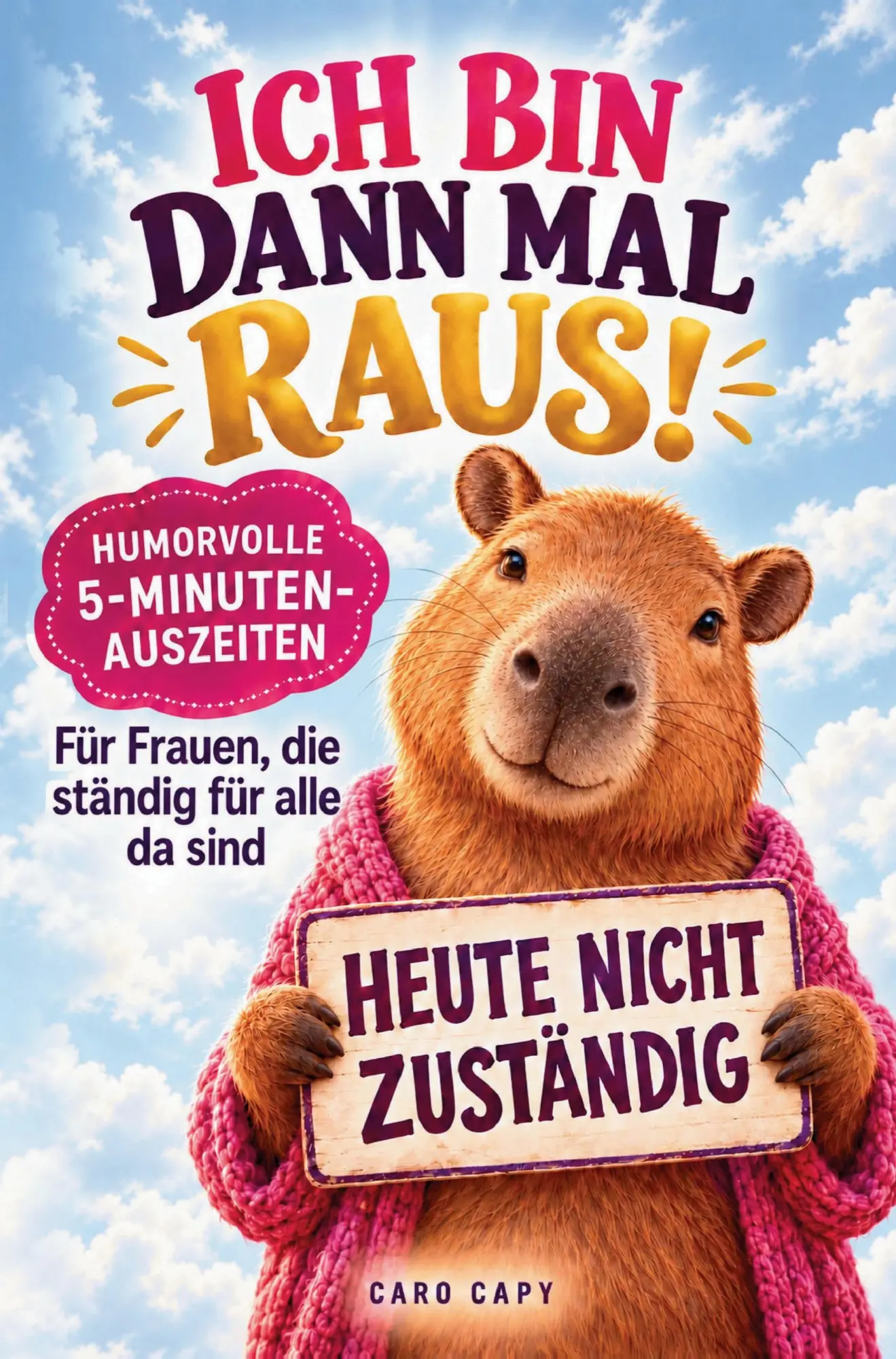 Cover: 9783982727271 | Ich bin dann mal raus! Humorvolle 5-Minuten-Auszeiten für Frauen,...