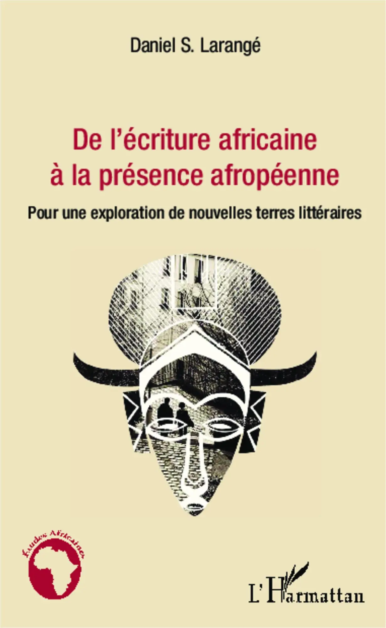 Cover: 9782343027371 | De l'écriture africaine à la présence afropéenne | Daniel S. Larangé