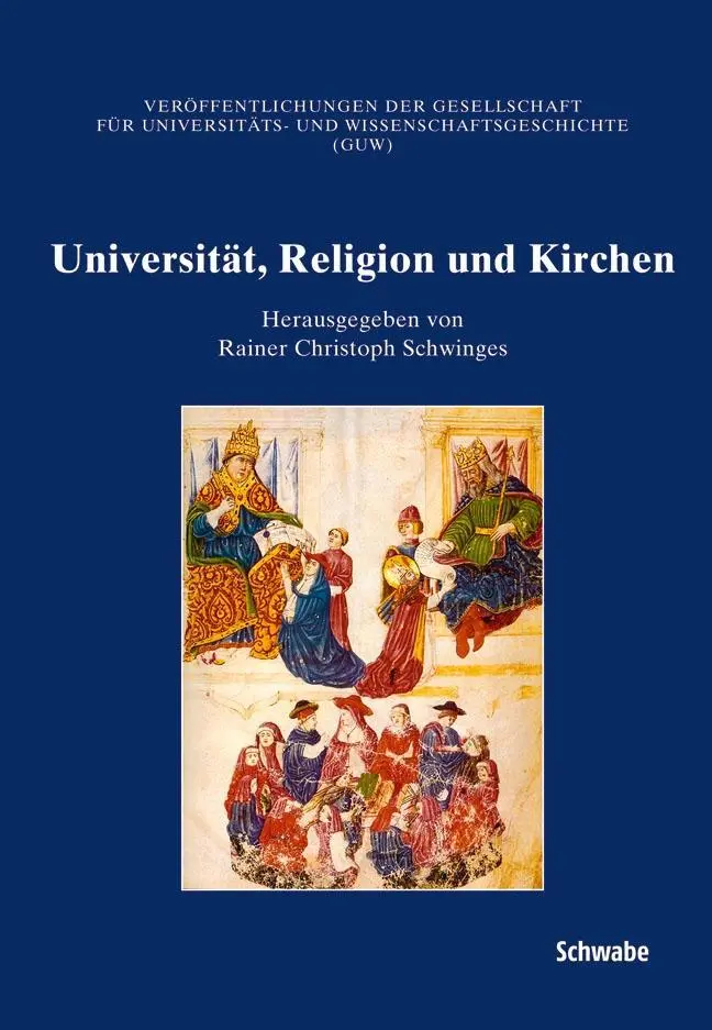 Cover: 9783796527371 | Universität, Religion und Kirchen | Rainer C. Schwinges | Buch | 2011