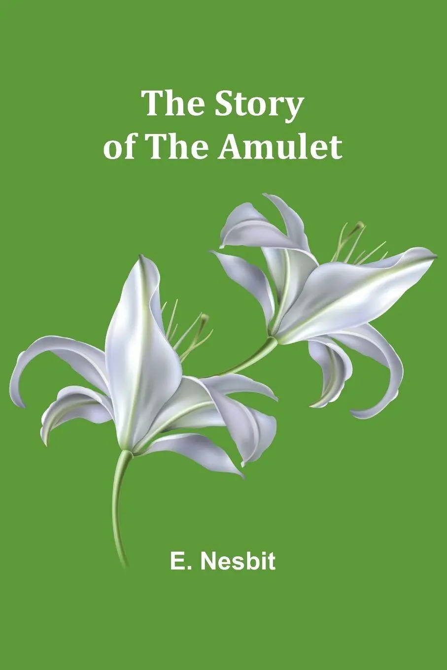 Cover: 9789362997371 | The Story of the Amulet | E. Nesbit | Taschenbuch | Englisch | 2024