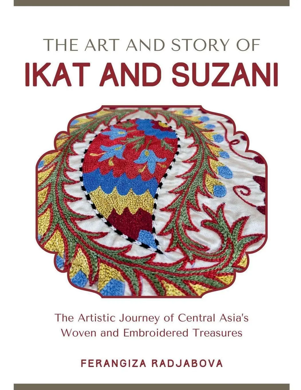 Cover: 9798230487371 | The Art and Story of Ikat and Suzani | Ferangiza Radjabova | Buch