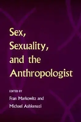 Cover: 9780252067471 | Sex, Sexuality, and the Anthropologist | Fran Markowitz (u. a.) | Buch