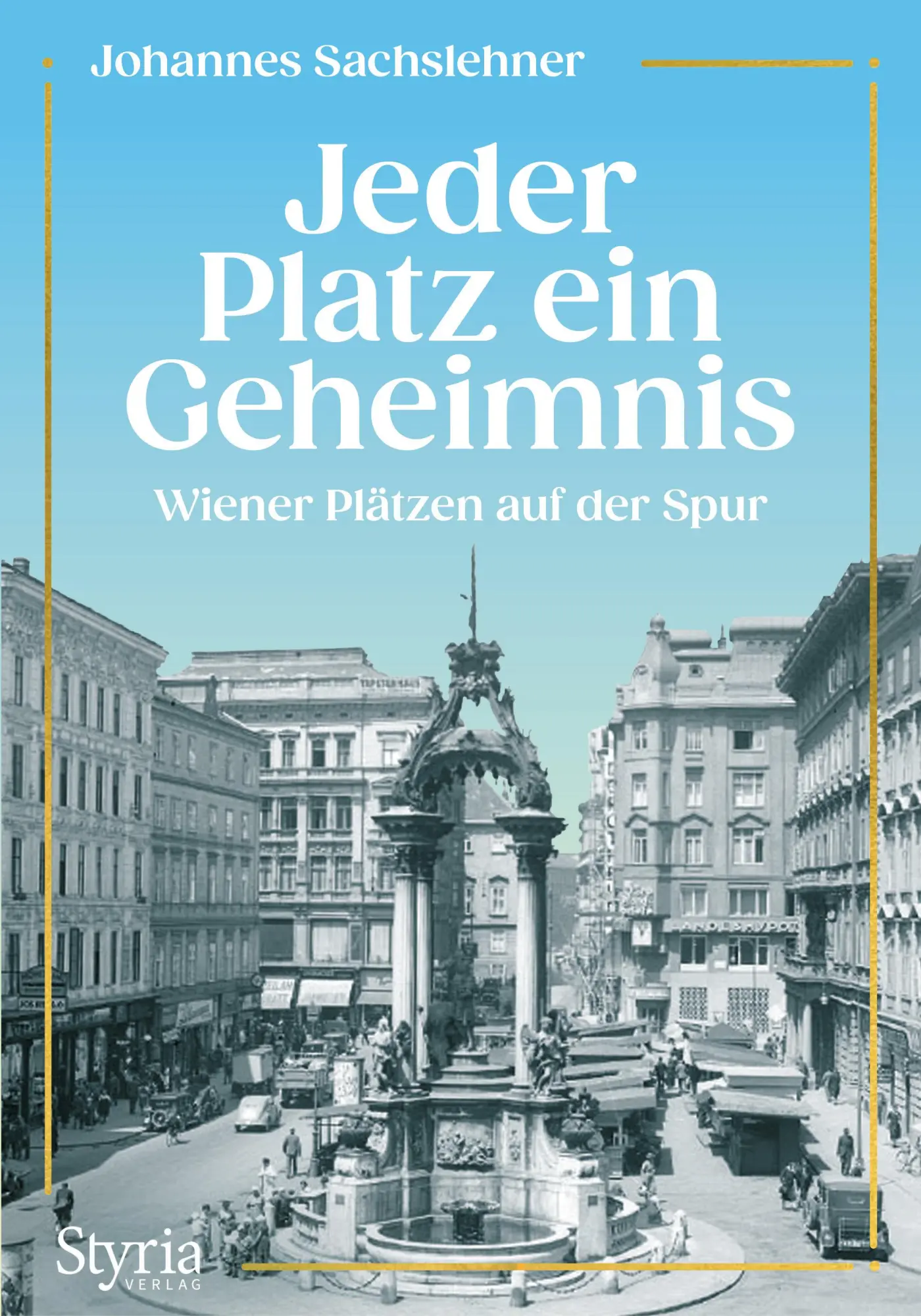 Cover: 9783222137471 | Jeder Platz ein Geheimnis | Wiener Plätzen auf der Spur | Sachslehner