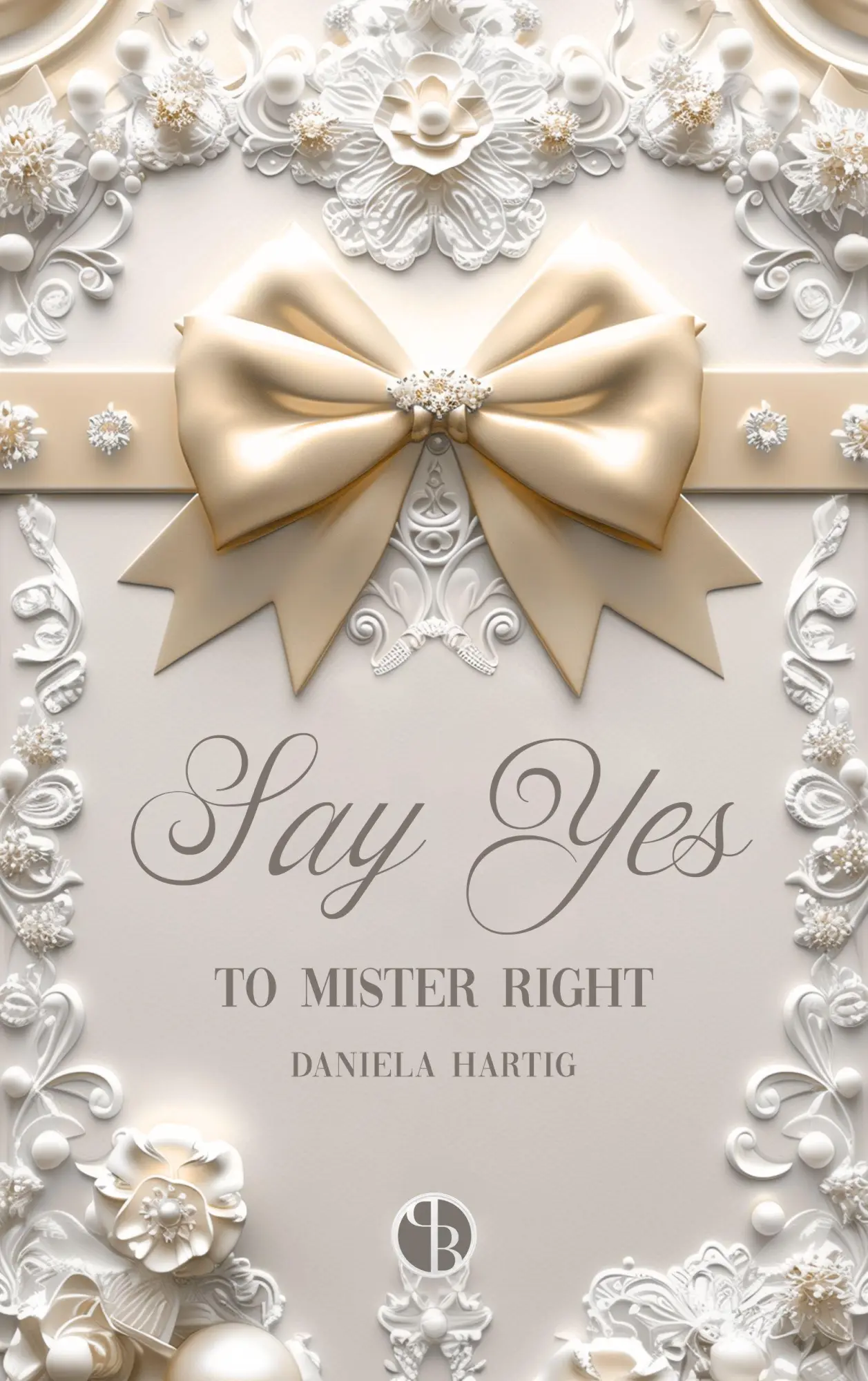 Bild: 9783989427471 | Say Yes to Mister Right | Mit wunderschönem Farbschnitt | Hartig