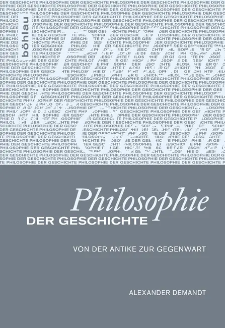 Cover: 9783412207571 | Philosophie der Geschichte | Von der Antike zur Gegenwart | Demandt