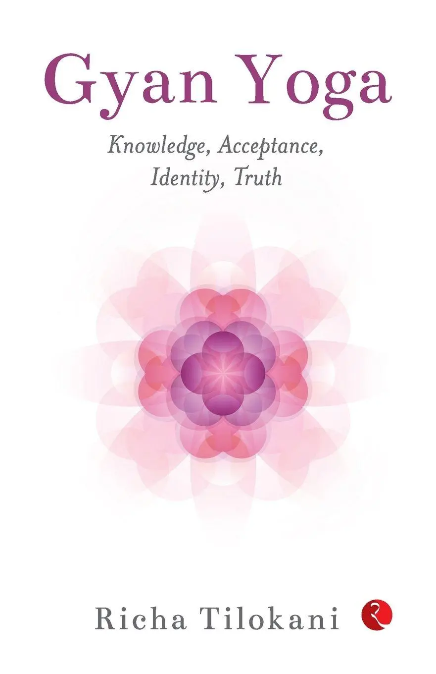 Cover: 9789370037571 | Gyan Yoga | Knowledge, Acceptance, Identity,Truth | Richa Tilokani