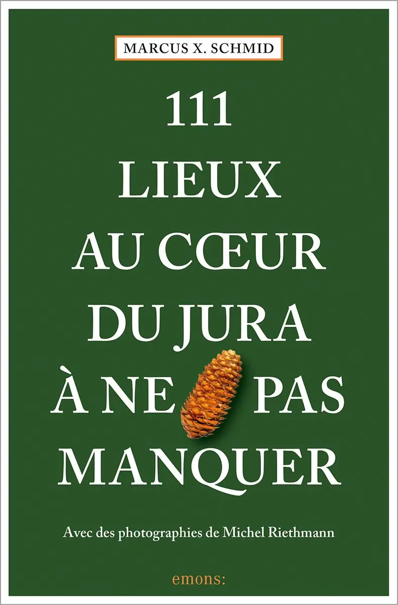 Cover: 9783740817671 | 111 Lieux au coeur du Jura à ne pas manquer | Guide touristique | Buch