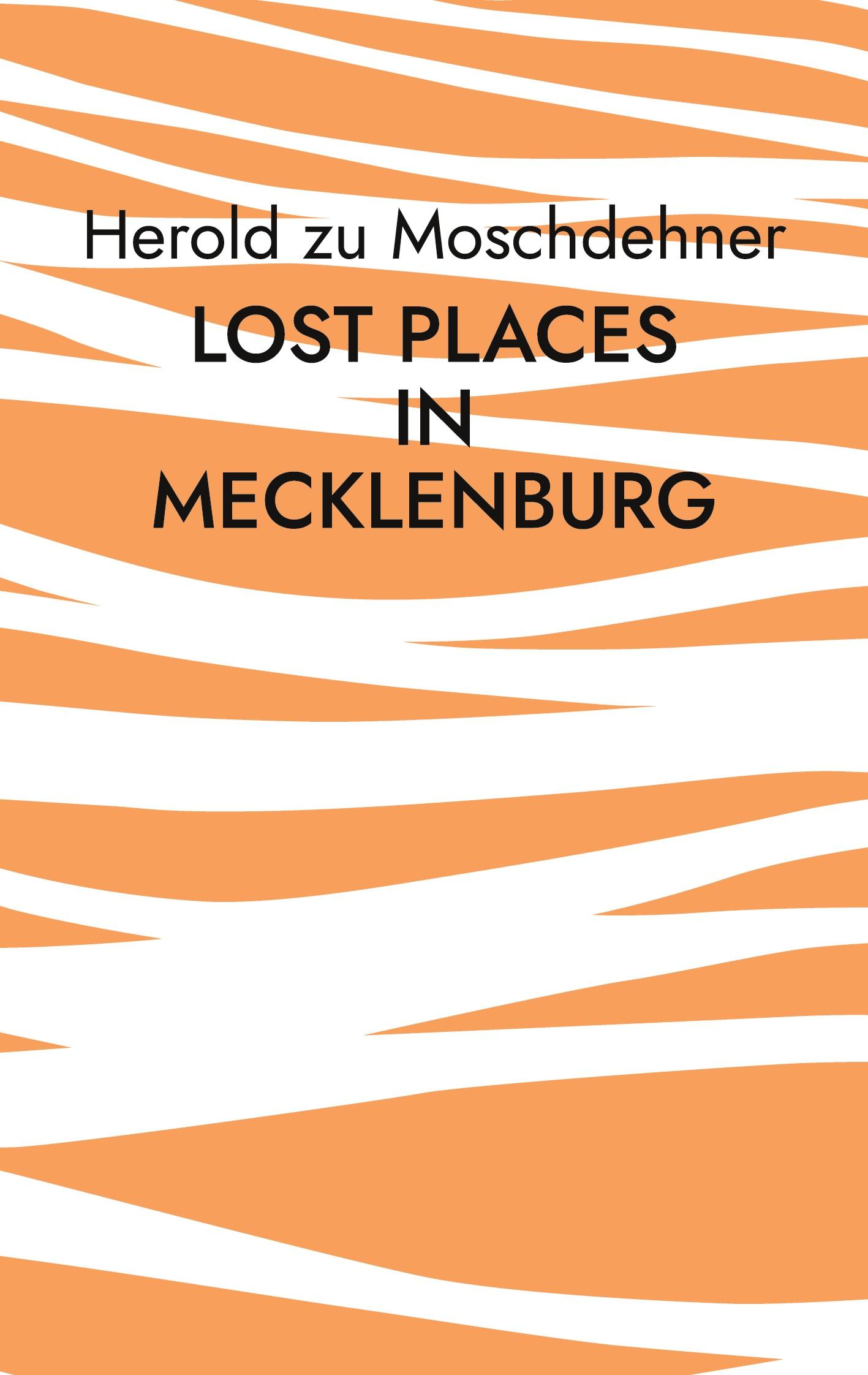 Cover: 9783756207671 | Lost Places in Mecklenburg | Diese Gebäude musst Du erforschen | Buch
