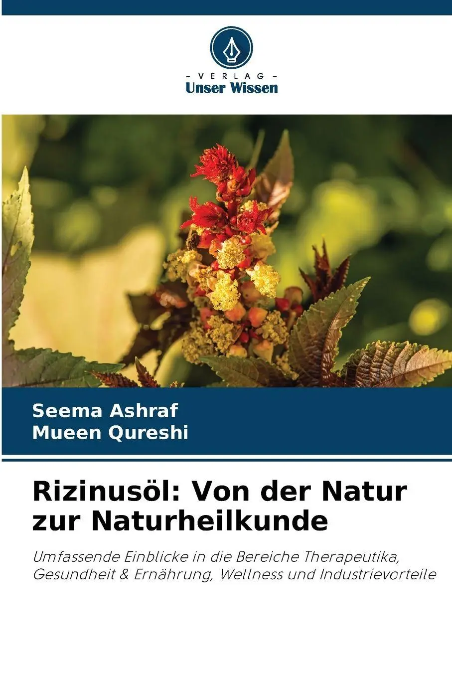 Cover: 9786209427671 | Rizinusöl: Von der Natur zur Naturheilkunde | Seema Ashraf (u. a.)