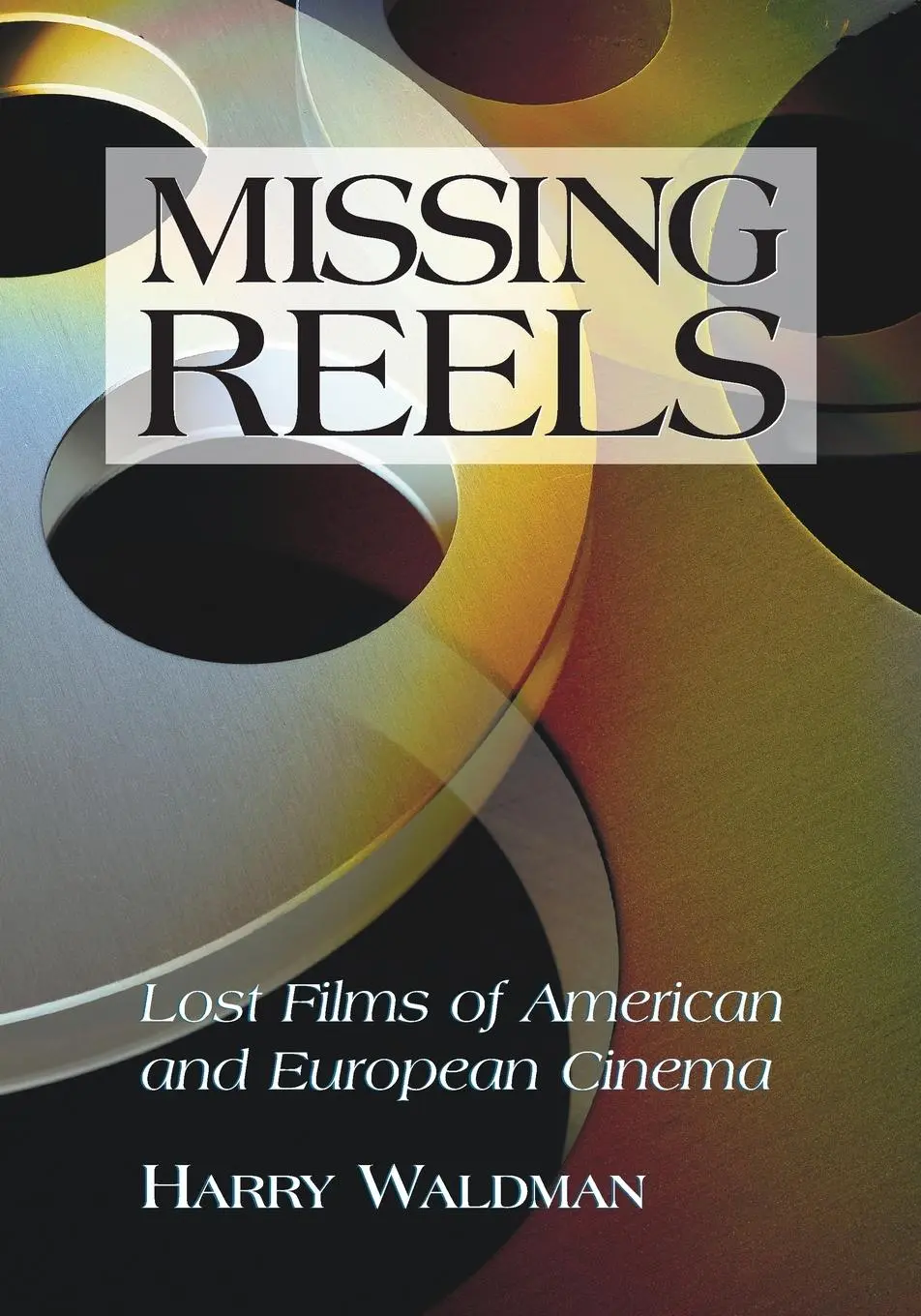 Cover: 9780786437771 | Missing Reels | Lost Films of American and European Cinema | Waldman