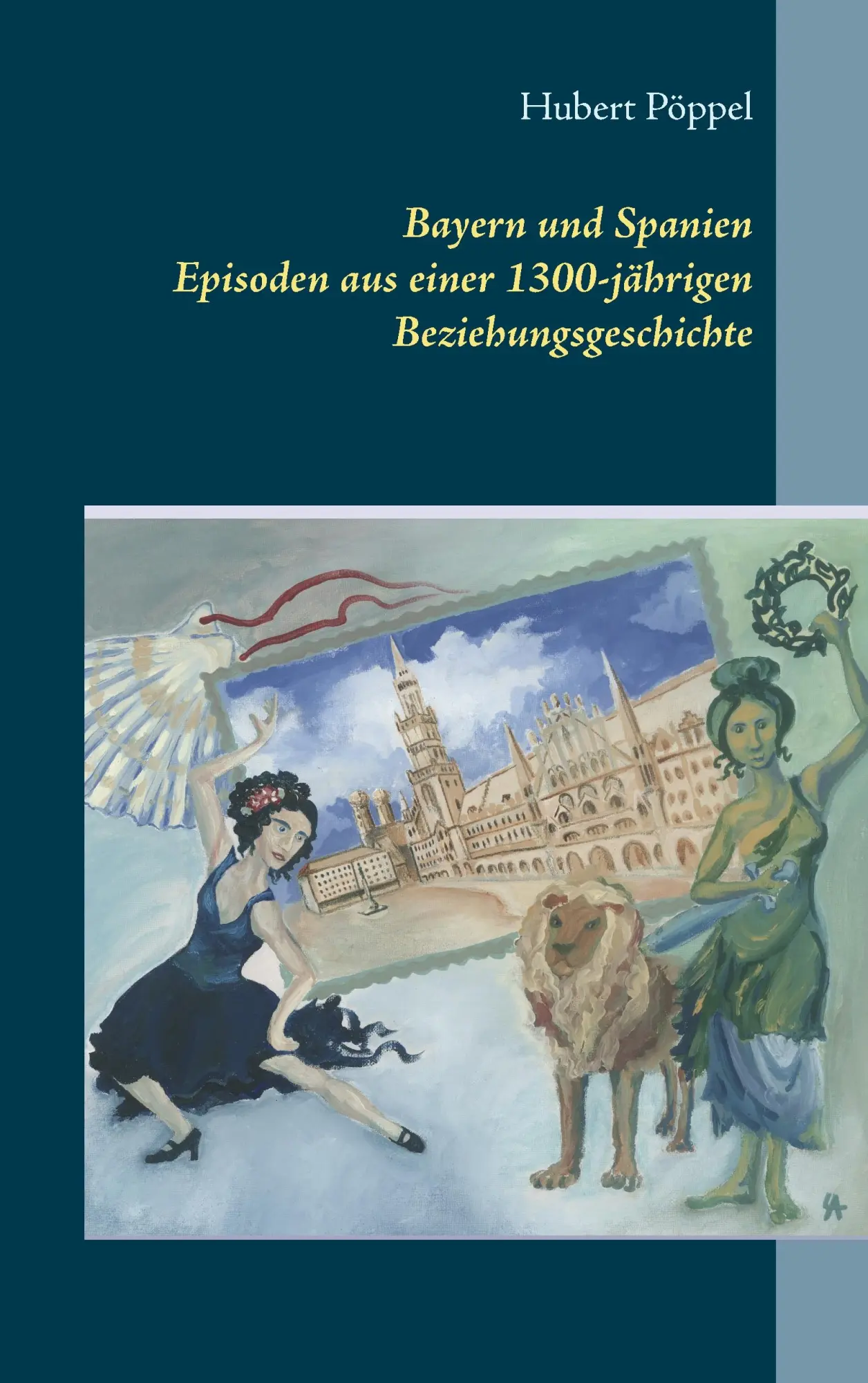 Cover: 9783744867771 | Bayern und Spanien | Hubert Pöppel | Taschenbuch | 292 S. | Deutsch