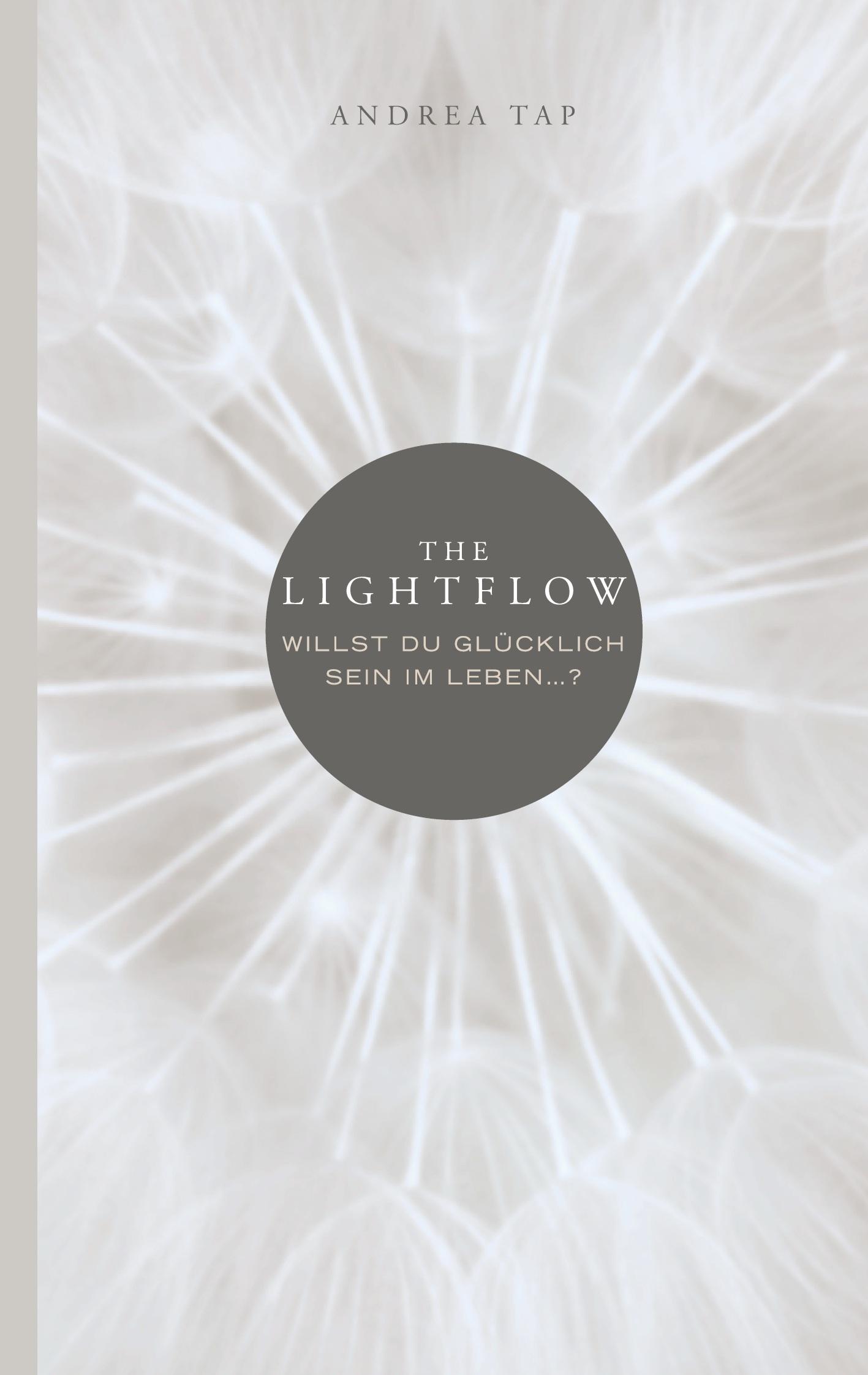 Cover: 9783753467771 | The Lightflow | Willst du glücklich sein im Leben ¿? | Andrea Tap