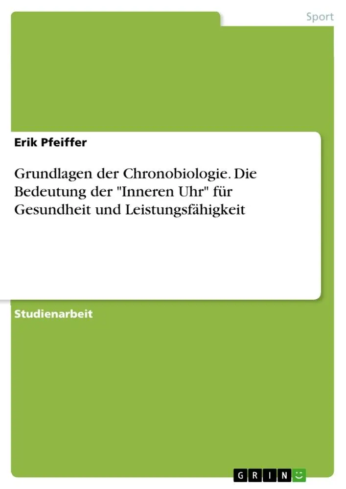 Cover: 9783668177871 | Grundlagen der Chronobiologie. Die Bedeutung der "Inneren Uhr" für...