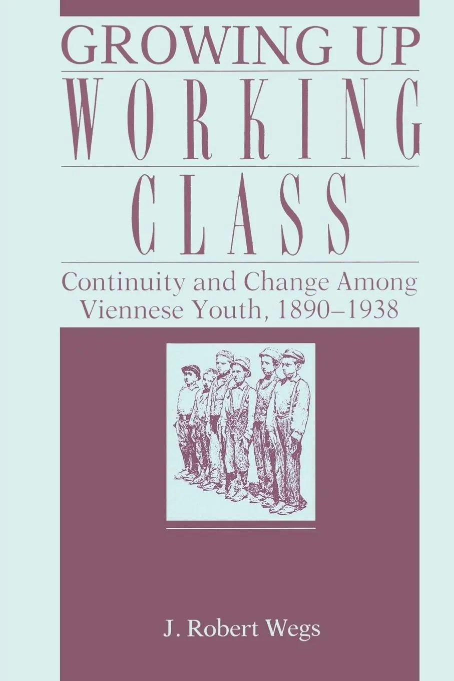 Cover: 9780271028071 | Growing Up Working Class | Robert Wegs | Taschenbuch | Englisch | 2008