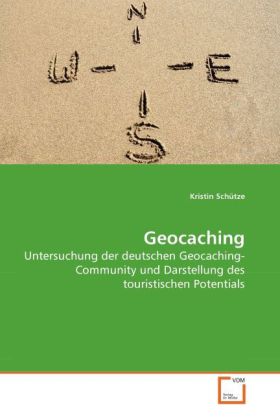 Geocaching | Untersuchung der deutschen Geocaching-Community und Darstellung des touristischen Potentials | Kristin Schütze | Taschenbuch | Deutsch | VDM Verlag Dr. Müller | EAN 9783639278071 - Schütze, Kristin