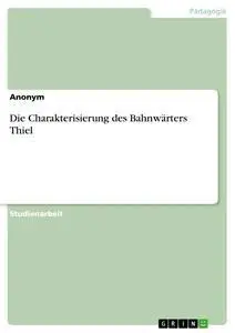 Cover: 9783668368071 | Die Charakterisierung des Bahnwärters Thiel | Anonym | Taschenbuch