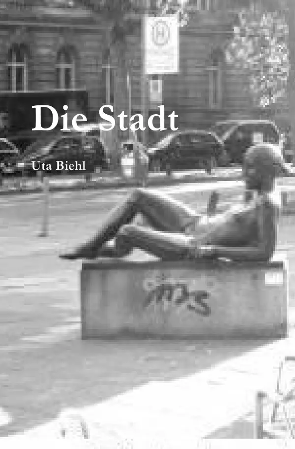Cover: 9783757538071 | Die Stadt | Erzählung. DE | Uta Biehl | Taschenbuch | 108 S. | Deutsch