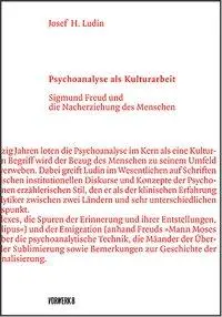 Cover: 9783947238071 | Psychoanalyse als Kulturarbeit | Josef H Ludin | Taschenbuch | 340 S.