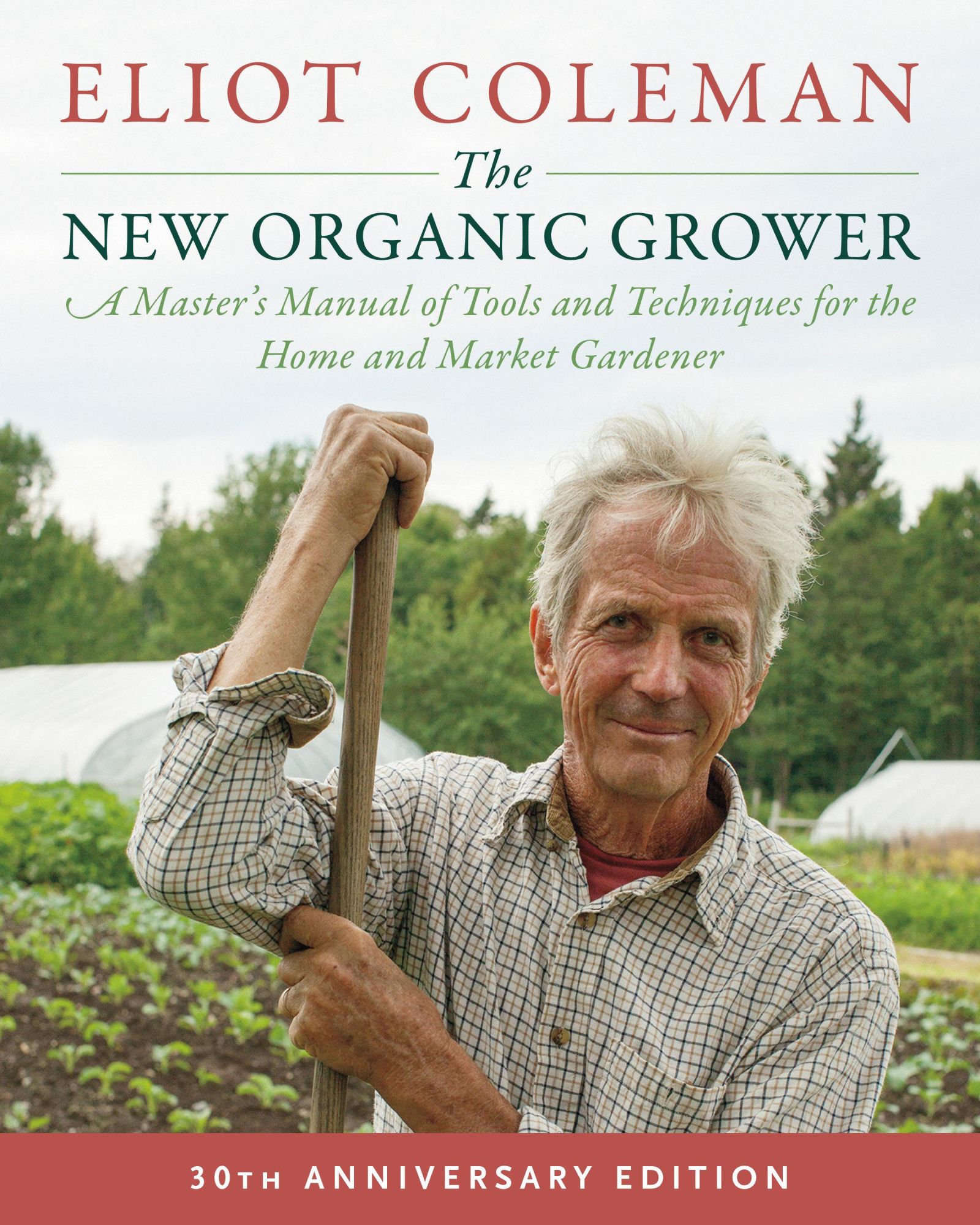Cover: 9781603588171 | The New Organic Grower, 3rd Edition | Eliot Coleman | Taschenbuch