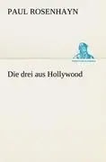 Cover: 9783847238171 | Die drei aus Hollywood | Paul Rosenhayn | Taschenbuch | 180 S. | 2012