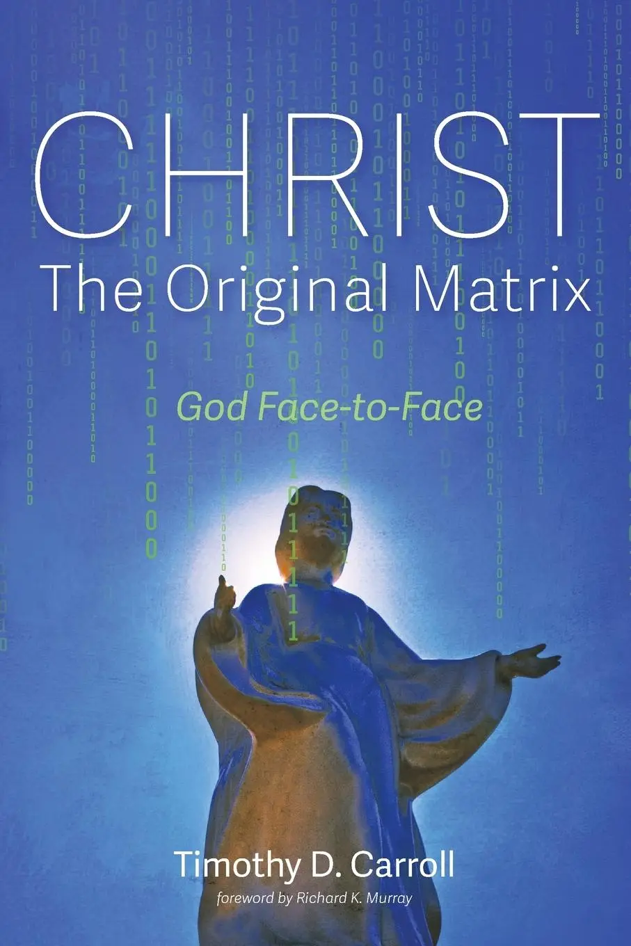Cover: 9781725278271 | Christ-The Original Matrix | Timothy D. Carroll | Taschenbuch | 2020