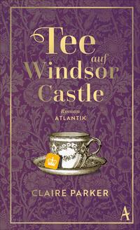 Cover: 9783455018271 | Tee auf Windsor Castle | Claire Parker | Buch | 160 S. | Deutsch