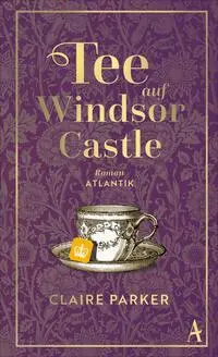 Cover: 9783455018271 | Tee auf Windsor Castle | Claire Parker | Buch | 160 S. | Deutsch