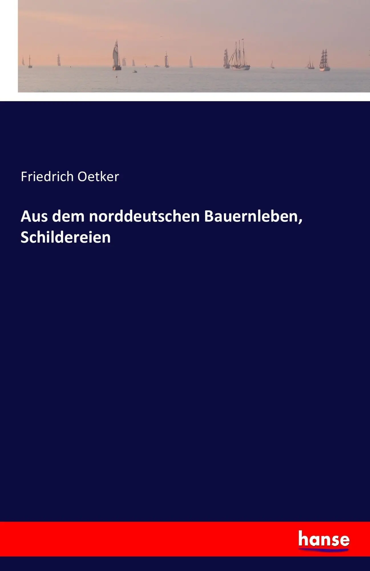 Cover: 9783742898371 | Aus dem norddeutschen Bauernleben, Schildereien | Friedrich Oetker