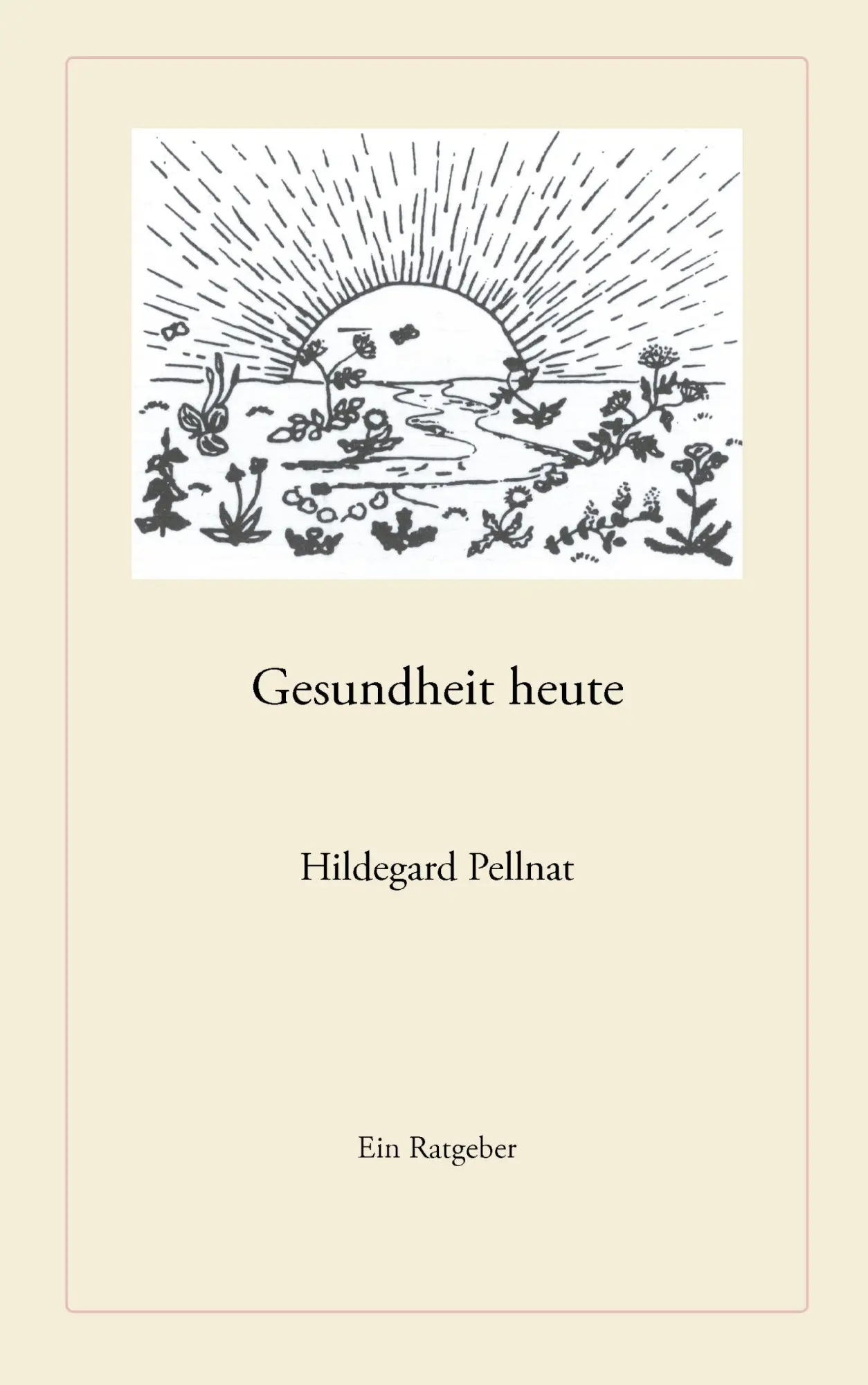 Cover: 9783833428371 | Gesundheit heute | Ein Ratgeber | Hildegard Pellnat | Taschenbuch