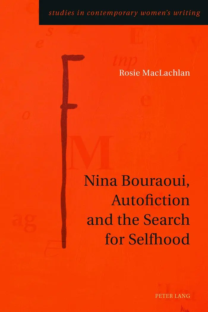 Nina Bouraoui, Autofiction and the Search for Selfhood (Studies in Contemporary Women's Writing)