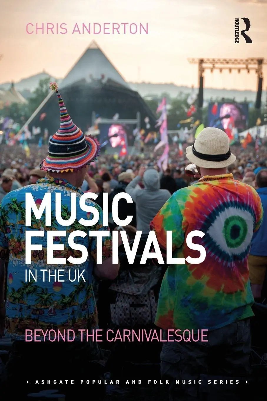 Cover: 9780367588571 | Music Festivals in the UK | Beyond the Carnivalesque | Chris Anderton