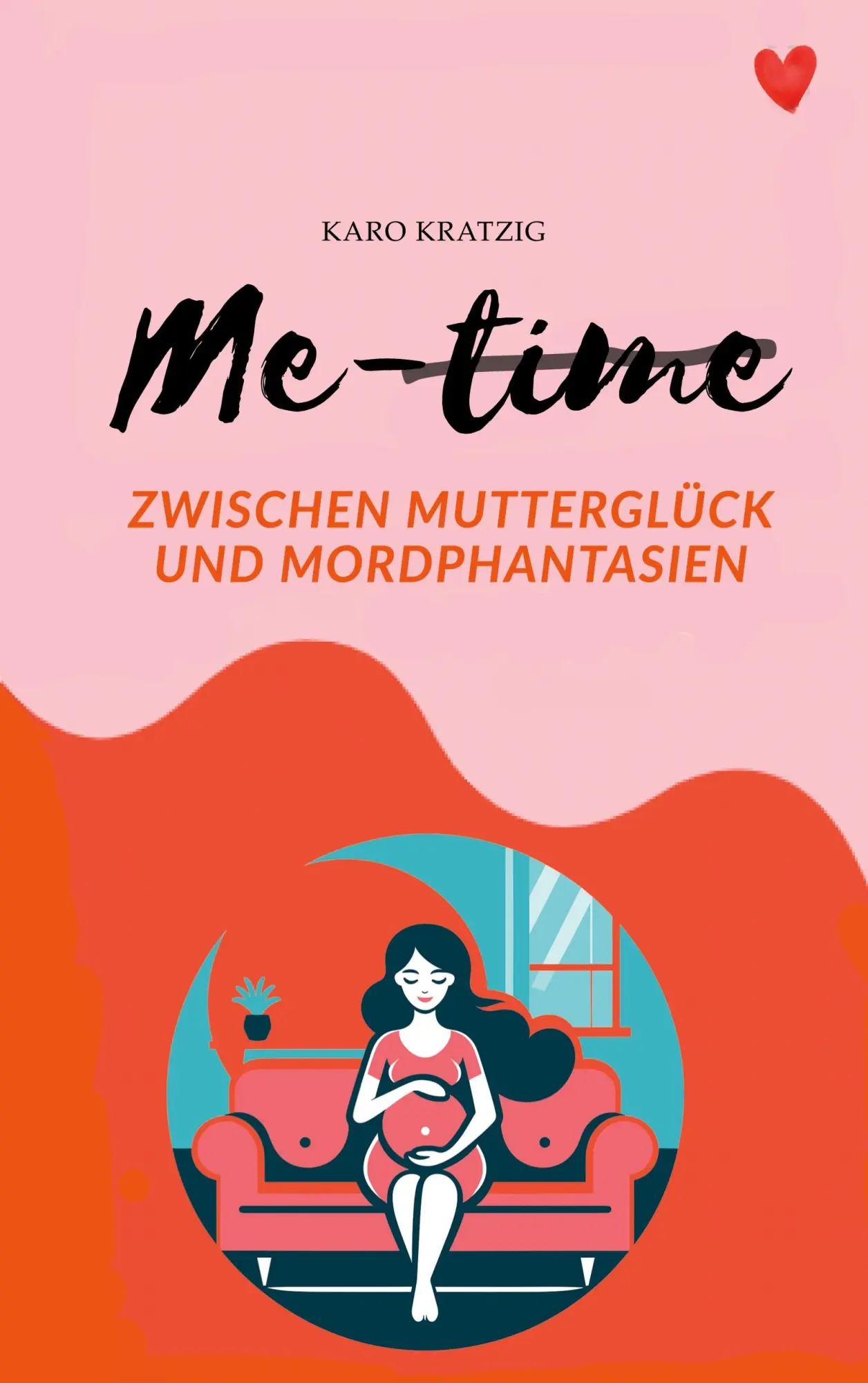 Cover: 9783695118571 | Me-time | Zwischen Mutterglück und Mordphantasien | Karo Kratzig