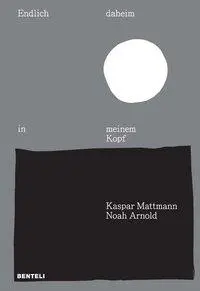 Cover: 9783716518571 | Endlich daheim in meinem Kopf | Noah/Mattmann, Kaspar Arnold | Buch