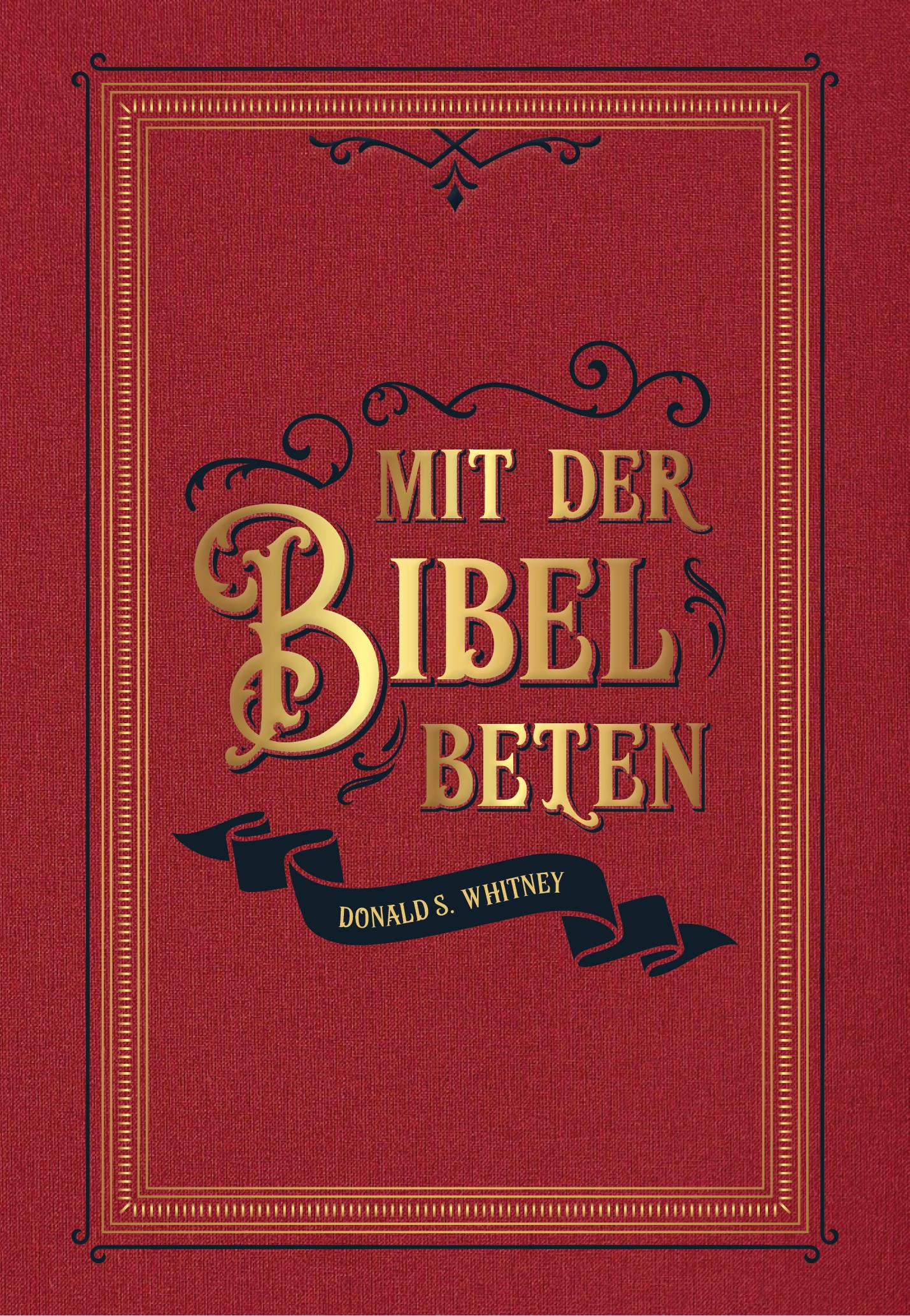 Cover: 9783947978571 | Mit der Bibel beten | Donald S. Whitney | Buch | 130 S. | Deutsch
