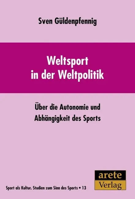 Cover: 9783942468671 | Weltsport in der Weltpolitik | Sven Güldenpfennig | Taschenbuch | 2016