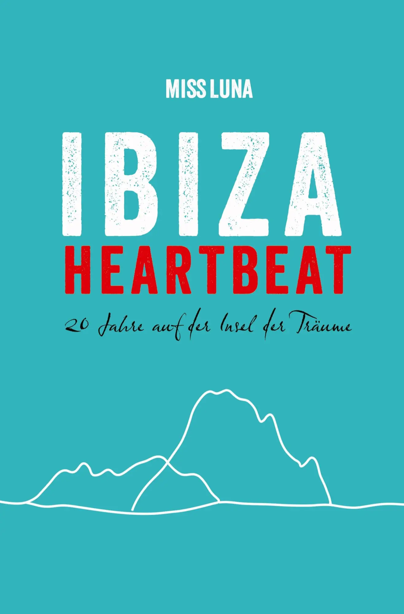 Cover: 9783384538871 | IBIZA HEARTBEAT | Miss Luna | Taschenbuch | 332 S. | Deutsch | 2025