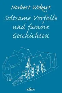 Cover: 9783826098871 | Seltsame Vorfälle und famose Geschichten | Norbert Wokart | Buch