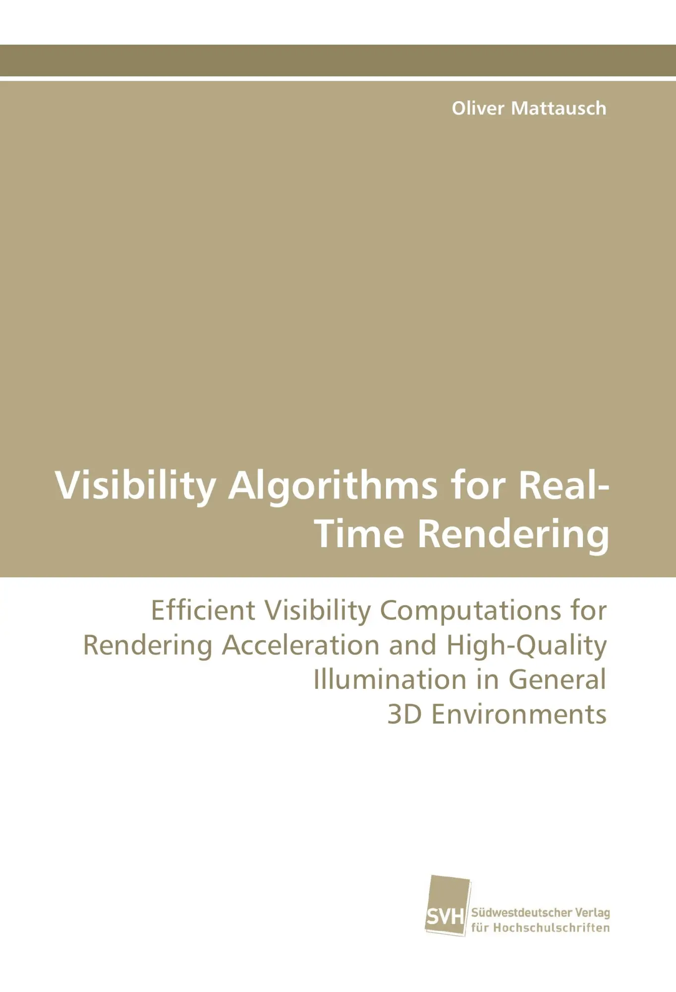 Cover: 9783838118871 | Visibility Algorithms for Real-Time Rendering | Oliver Mattausch