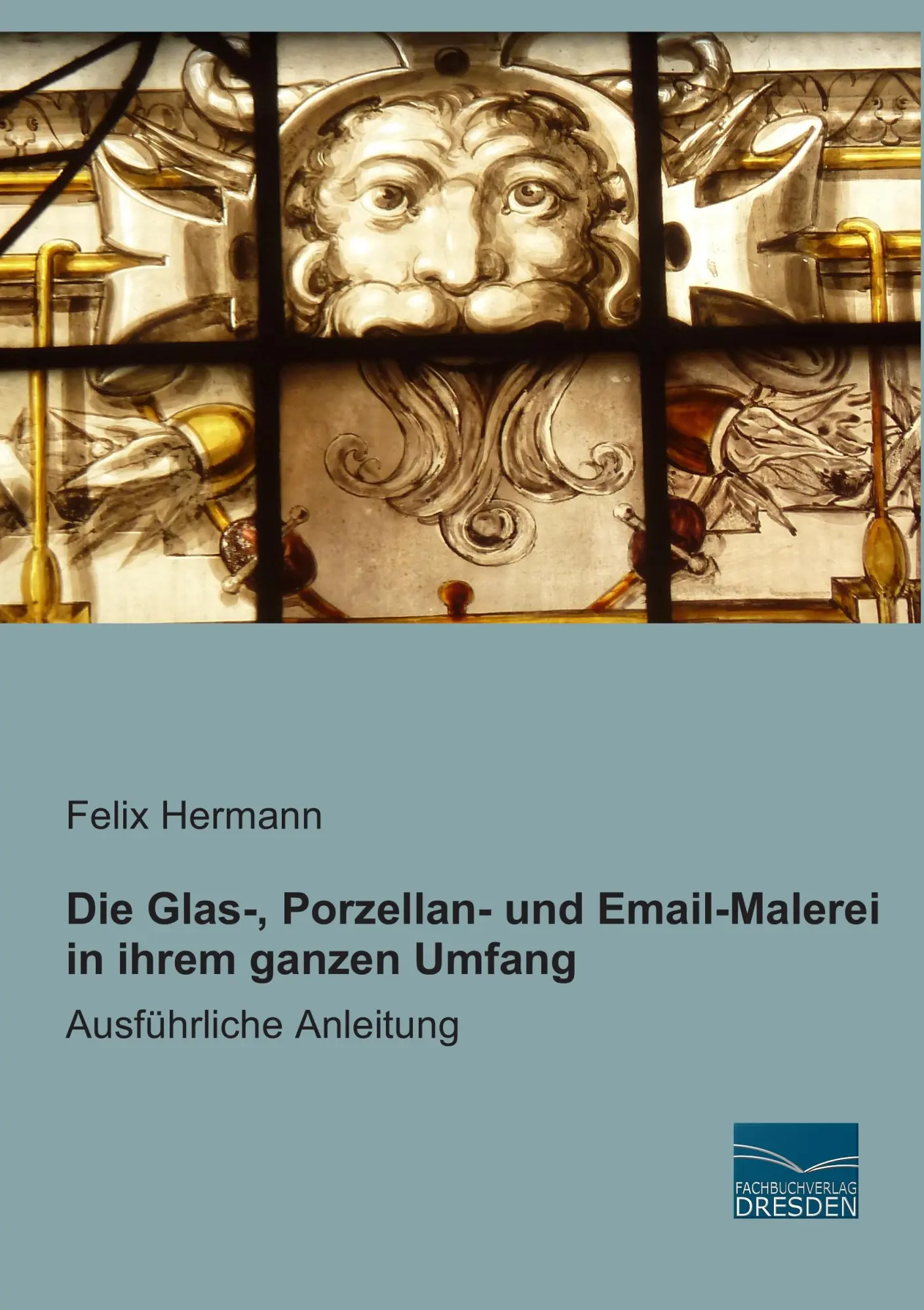 Cover: 9783956928871 | Die Glas-, Porzellan- und Email-Malerei in ihrem ganzen Umfang | Buch Cover: 9783956928871 | Die Glas-, Porzellan- und Email-Malerei in ihrem ganzen Umfang | Buch