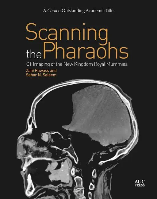 Cover: 9789774168871 | Scanning the Pharaohs | CT Imaging of the New Kingdom Royal Mummies