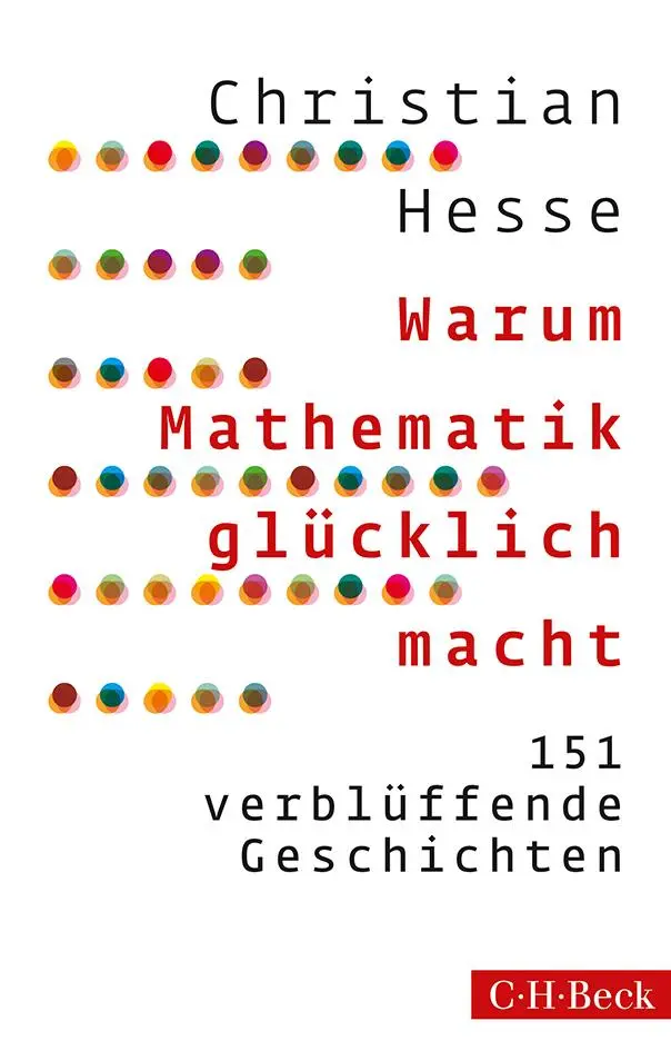 Cover: 9783406809071 | Warum Mathematik glücklich macht | 151 verblüffende Geschichten | Buch